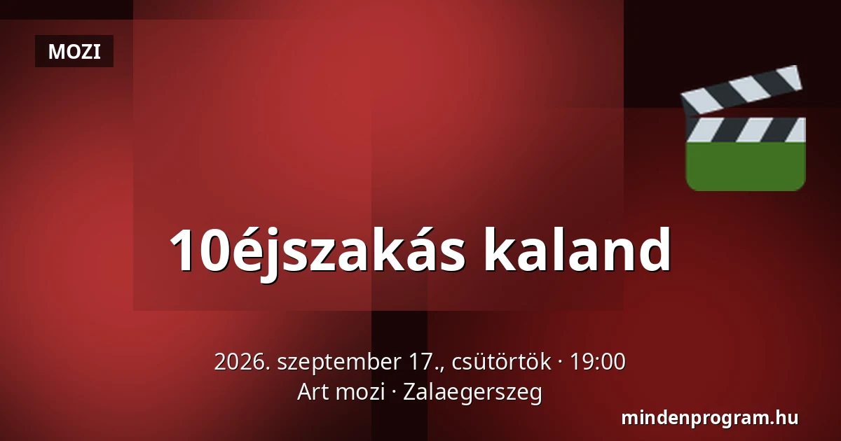 10éjszakás kaland — Art mozi, Zalaegerszeg