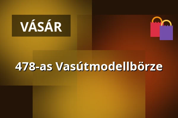 478-as Vasútmodellbörze — TEMI Fővárosi Művelődési Háza, Budapest