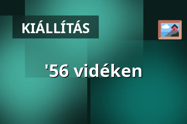 '56 vidéken · Szabadtéri Néprajzi Múzeum, Szentendre