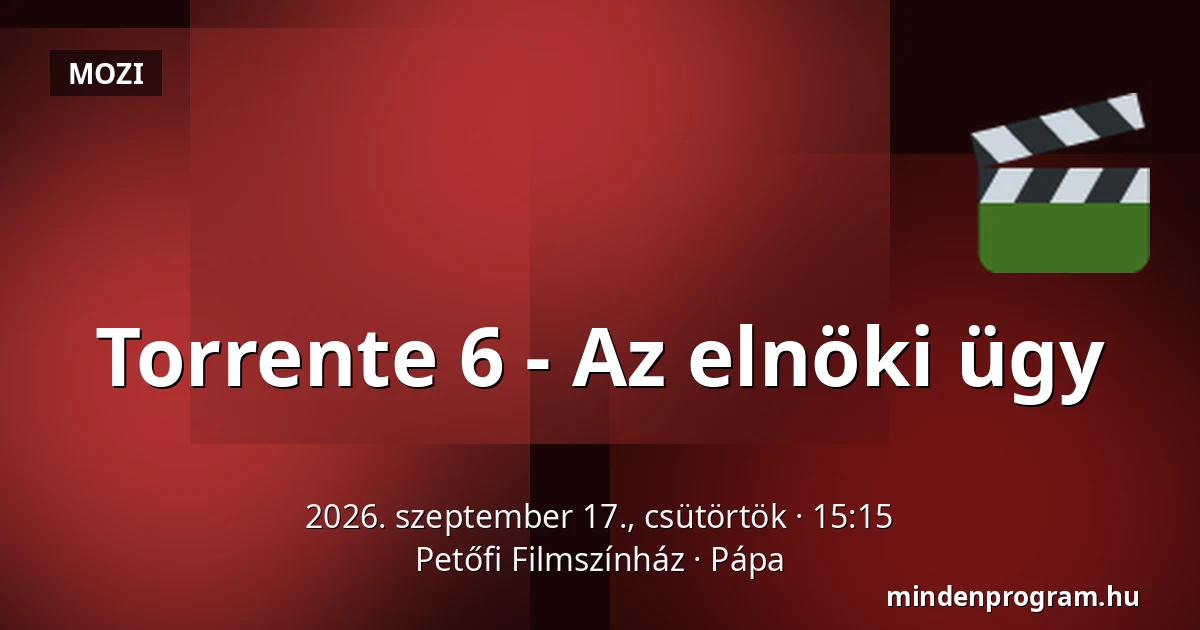 Torrente 6 - Az elnöki ügy — Petőfi Filmszínház, Pápa