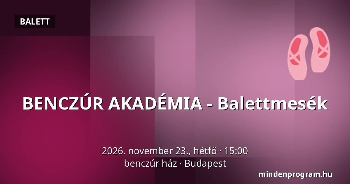 BENCZÚR AKADÉMIA - Balettmesék — benczúr ház, Budapest