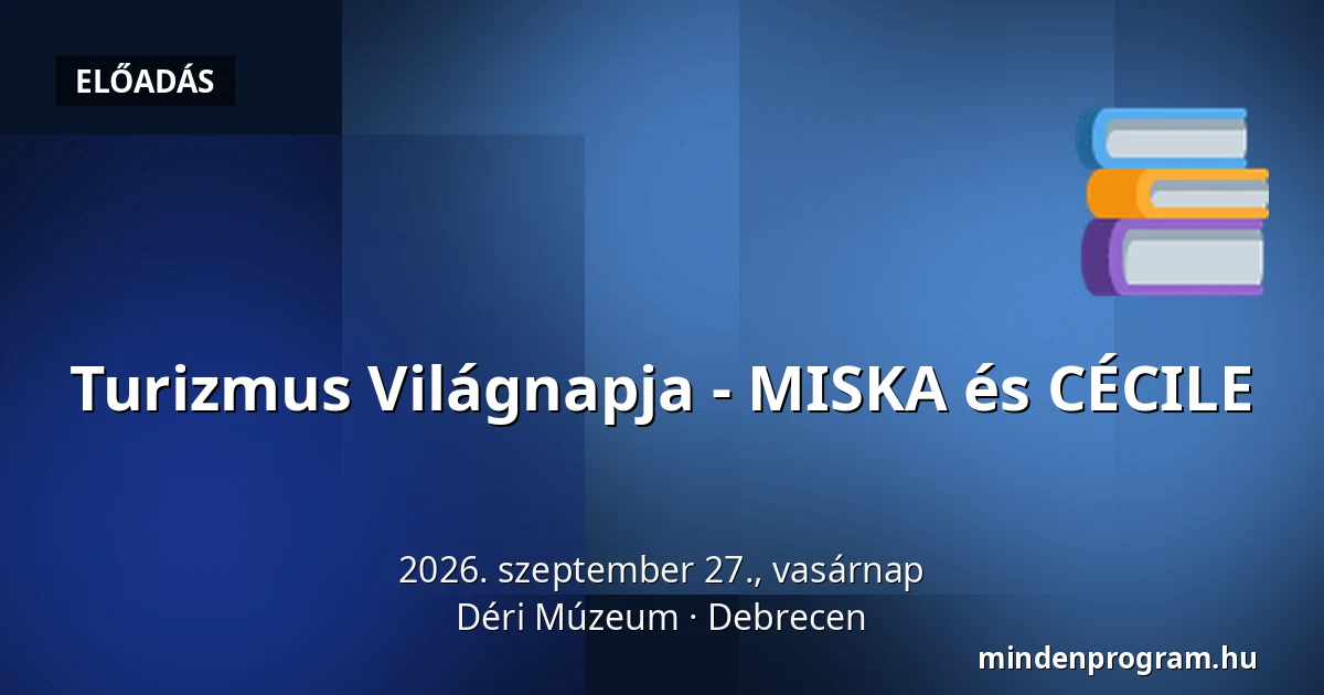 Turizmus Világnapja - MISKA és CÉCILE — Déri Múzeum, Debrecen