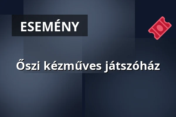 Őszi kézműves játszóház · Arany János Közösségi Ház és Városi Könyvtár, Gyál