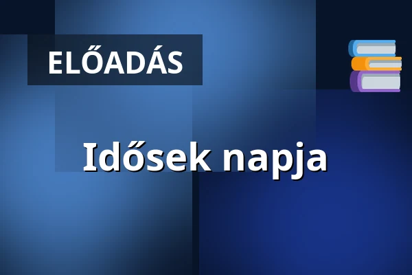 Idősek napja — Petőfi Sándor Művelődési Ház, Csömör