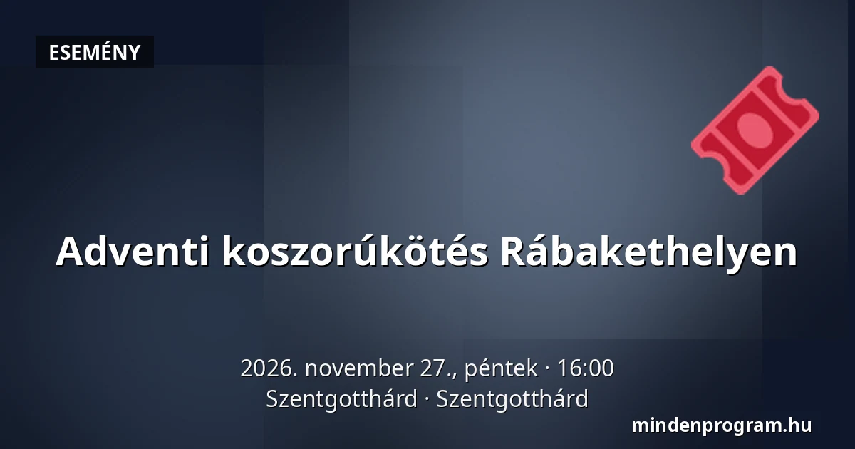 Adventi koszorúkötés Rábakethelyen — Szentgotthárd, Szentgotthárd
