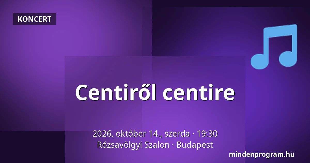 Centiről centire · Rózsavölgyi Szalon, Budapest