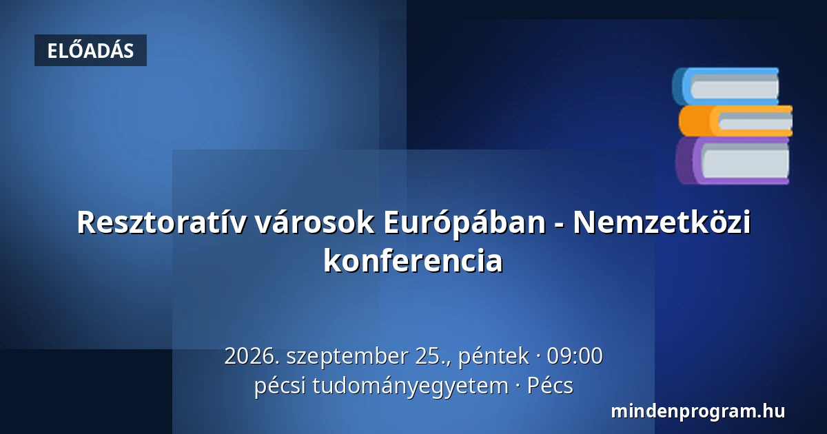 Resztoratív városok Európában - Nemzetközi konferencia — pécsi tudományegyetem, Pécs