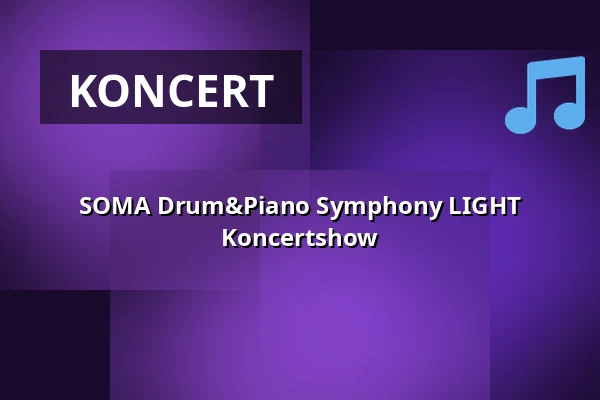 SOMA Drum&Piano Symphony LIGHT Koncertshow · Városi Könyvtár és Közösségi Ház, Szigetszentmiklós
