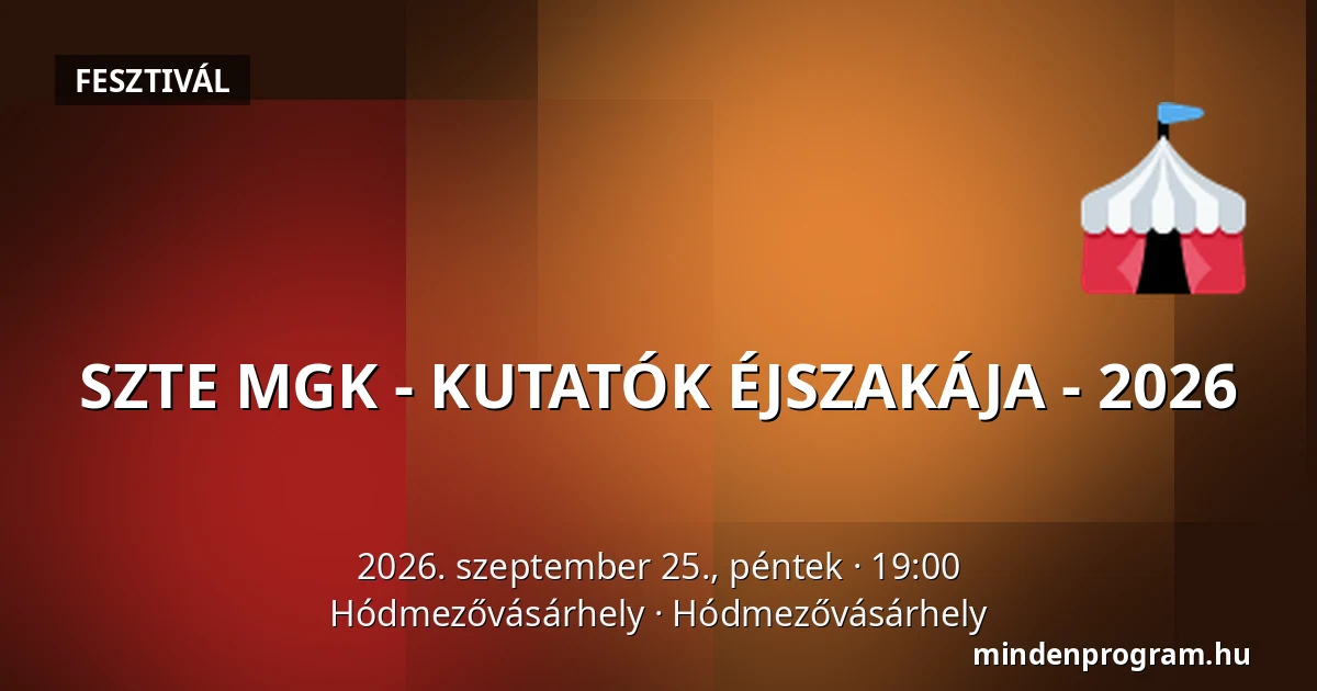 SZTE MGK - KUTATÓK ÉJSZAKÁJA - 2026 — Hódmezővásárhely, Hódmezővásárhely