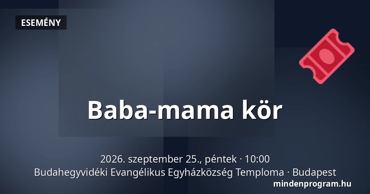 Baba-mama kör — Budahegyvidéki Evangélikus Egyházközség Temploma, Budapest
