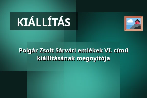 Polgár Zsolt Sárvári emlékek VI. című kiállításának megnyitója · Nádasdy-Vár Művelődési Központ És Könyvtár, Sárvár
