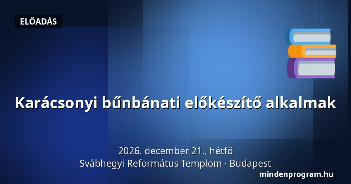 Karácsonyi bűnbánati előkészítő alkalmak · Svábhegyi Református Templom, Budapest
