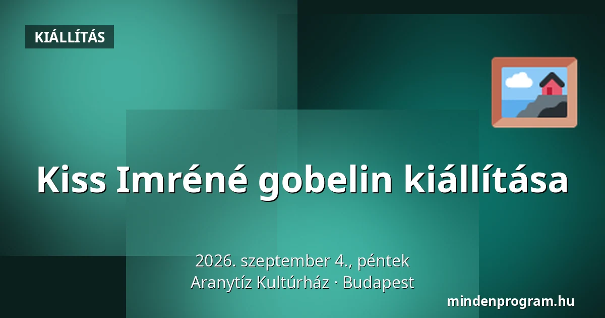 Kiss Imréné gobelin kiállítása — Aranytíz Kultúrház, Budapest