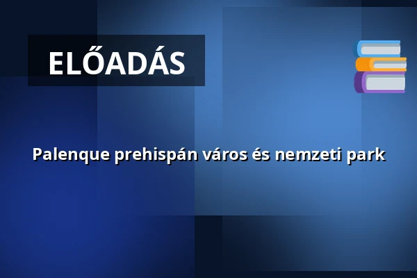 Palenque prehispán város és nemzeti park · Ernesto Sabato Könyvtár, Budapest