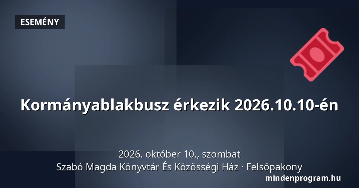 Kormányablakbusz érkezik 2026.10.10-én — Szabó Magda Könyvtár És Közösségi Ház, Felsőpakony