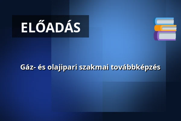 Gáz- és olajipari szakmai továbbképzés · Magyar Mérnöki Kamara (mmk), Budapest