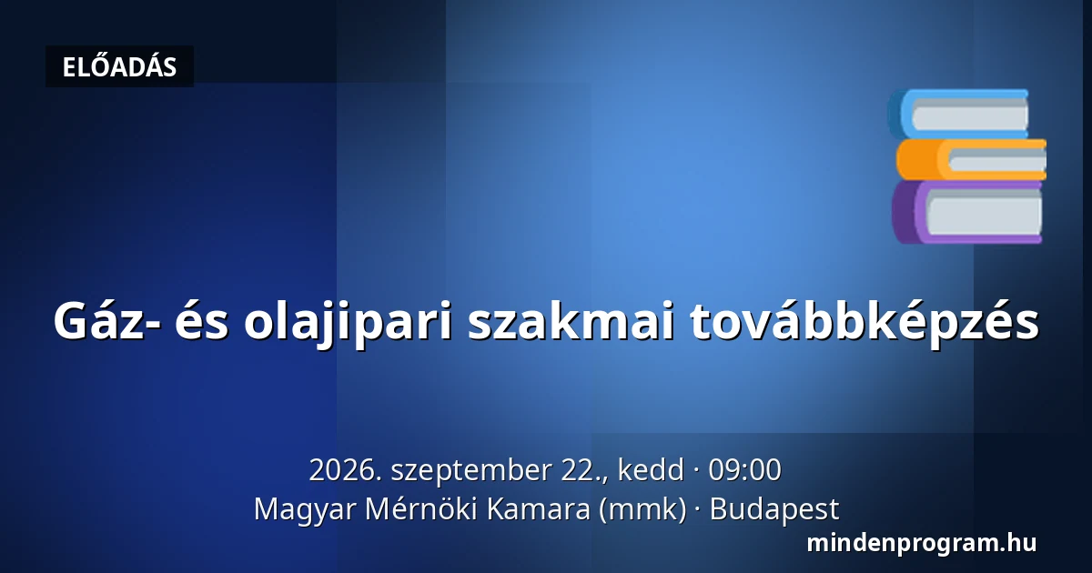 Gáz- és olajipari szakmai továbbképzés · Magyar Mérnöki Kamara (mmk), Budapest