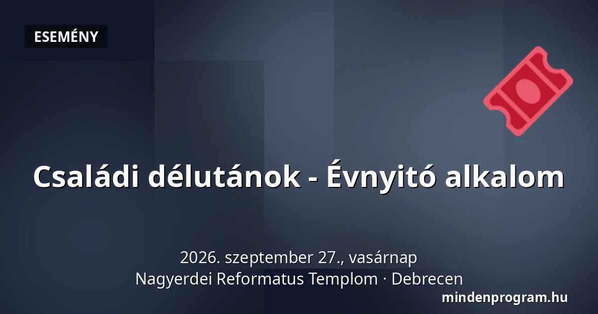 Családi délutánok - Évnyitó alkalom — Nagyerdei Reformatus Templom, Debrecen