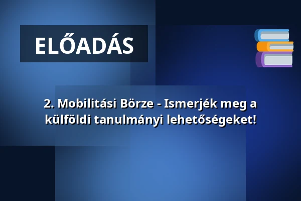 2. Mobilitási Börze - Ismerjék meg a külföldi tanulmányi lehetőségeket! · Pécsi Tudományegyetem Egészségtudományi Kar Szombathelyi Képzési Központ, Szombathely