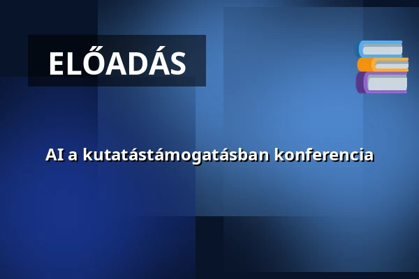 AI a kutatástámogatásban konferencia — A Magyar Tudományos Akadémia Könyvtára, Budapest
