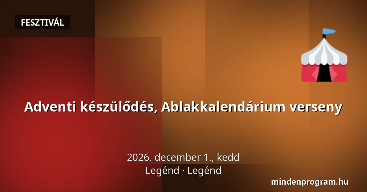 Adventi készülődés, Ablakkalendárium verseny — Legénd, Legénd