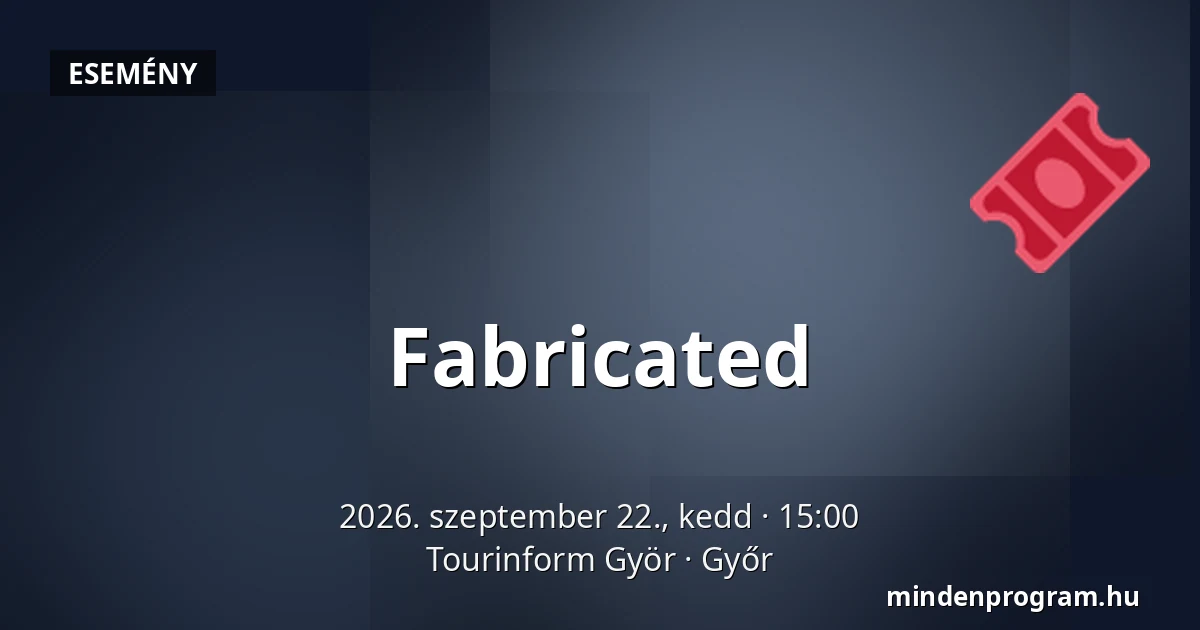 Fabricated — Tourinform Györ, Győr
