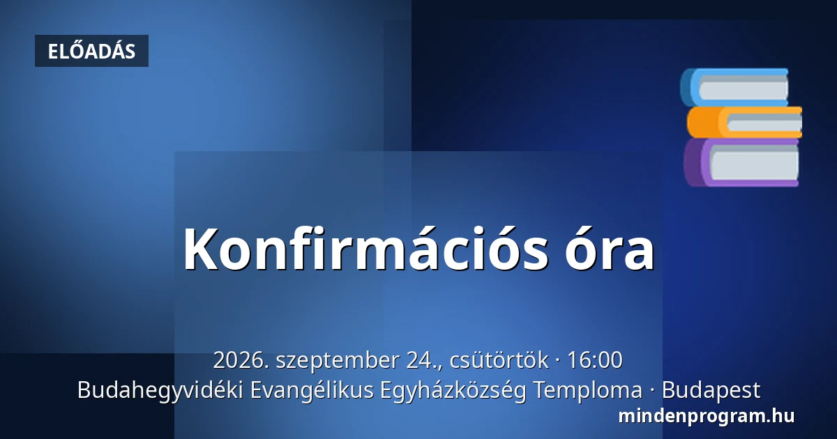 Konfirmációs óra — Budahegyvidéki Evangélikus Egyházközség Temploma, Budapest