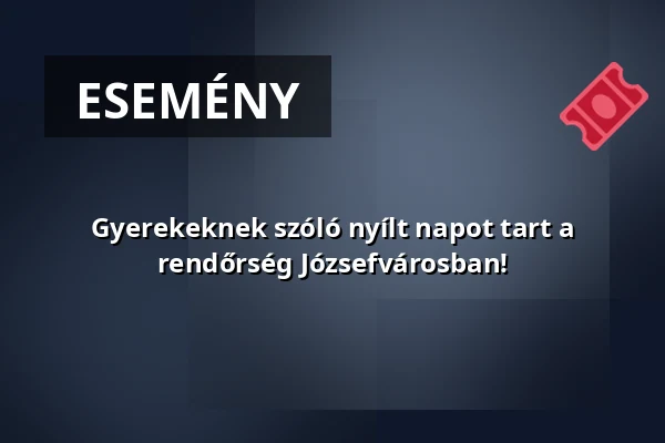 Gyerekeknek szóló nyílt napot tart a rendőrség Józsefvárosban! — Józsefvárosi Roma Önkormányzat, Budapest