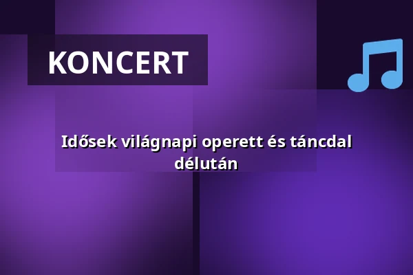 Idősek világnapi operett és táncdal délután — Józsefvárosi Roma Önkormányzat, Budapest