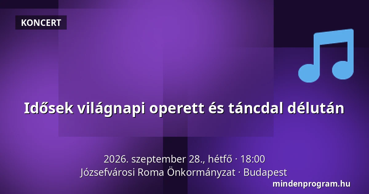 Idősek világnapi operett és táncdal délután — Józsefvárosi Roma Önkormányzat, Budapest