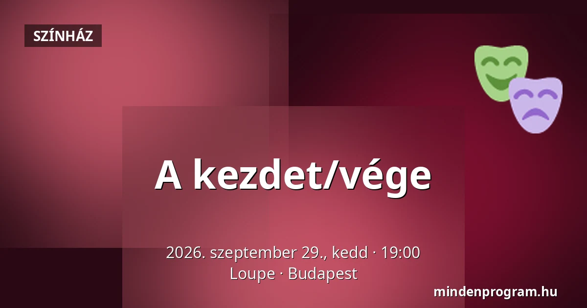 A kezdet/vége — Loupe, Budapest