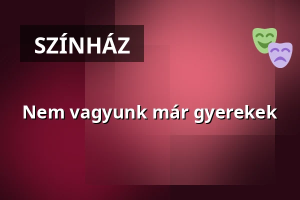 Nem vagyunk már gyerekek — Loupe, Budapest