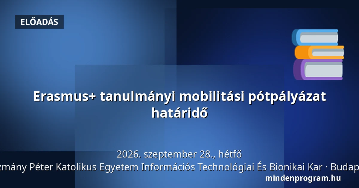 Erasmus+ tanulmányi mobilitási pótpályázat határidő · Pázmány Péter Katolikus Egyetem Információs Technológiai És Bionikai Kar, Budapest