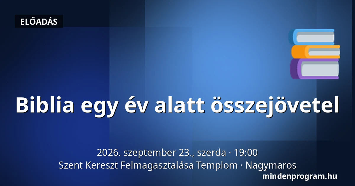 Biblia egy év alatt összejövetel · Szent Kereszt Felmagasztalása Templom, Nagymaros