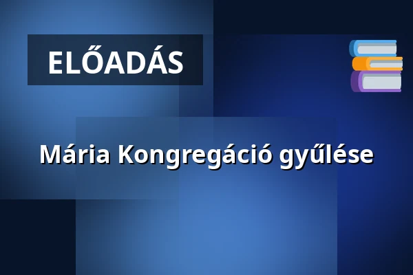 Mária Kongregáció gyűlése · nagyboldogasszony-templom, Budapest