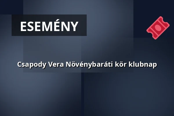 Csapody Vera Növénybaráti kör klubnap · Tit Természettudományi Stúdió, Budapest