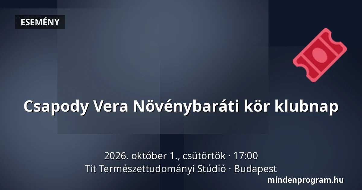 Csapody Vera Növénybaráti kör klubnap · Tit Természettudományi Stúdió, Budapest