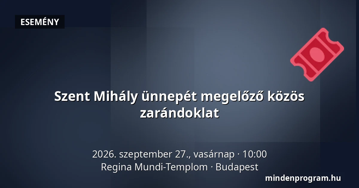 Szent Mihály ünnepét megelőző közös zarándoklat — Regina Mundi-Templom, Budapest