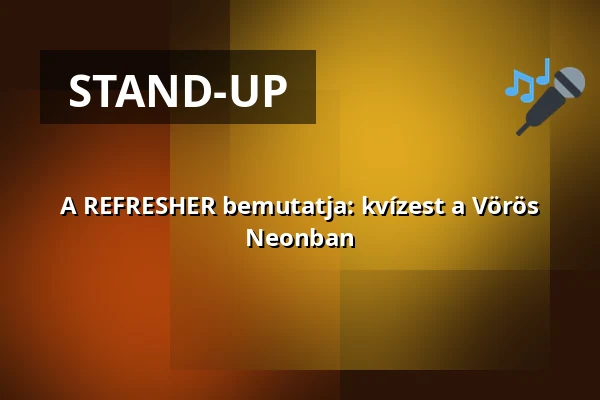 A REFRESHER bemutatja: kvízest a Vörös Neonban · Vörös Neon Cabaret Színház, Budapest
