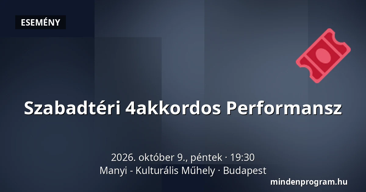 Szabadtéri 4akkordos Performansz · Manyi - Kulturális Műhely, Budapest