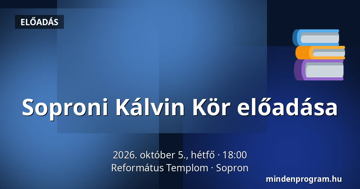 Soproni Kálvin Kör előadása · Református Templom, Sopron