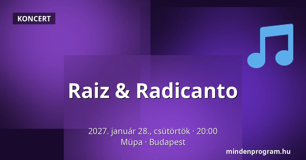 Raiz & Radicanto · Müpa, Budapest