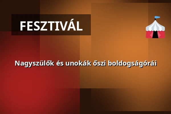 Nagyszülők és unokák őszi boldogságórái · Vámosszabadi, Vámosszabadi