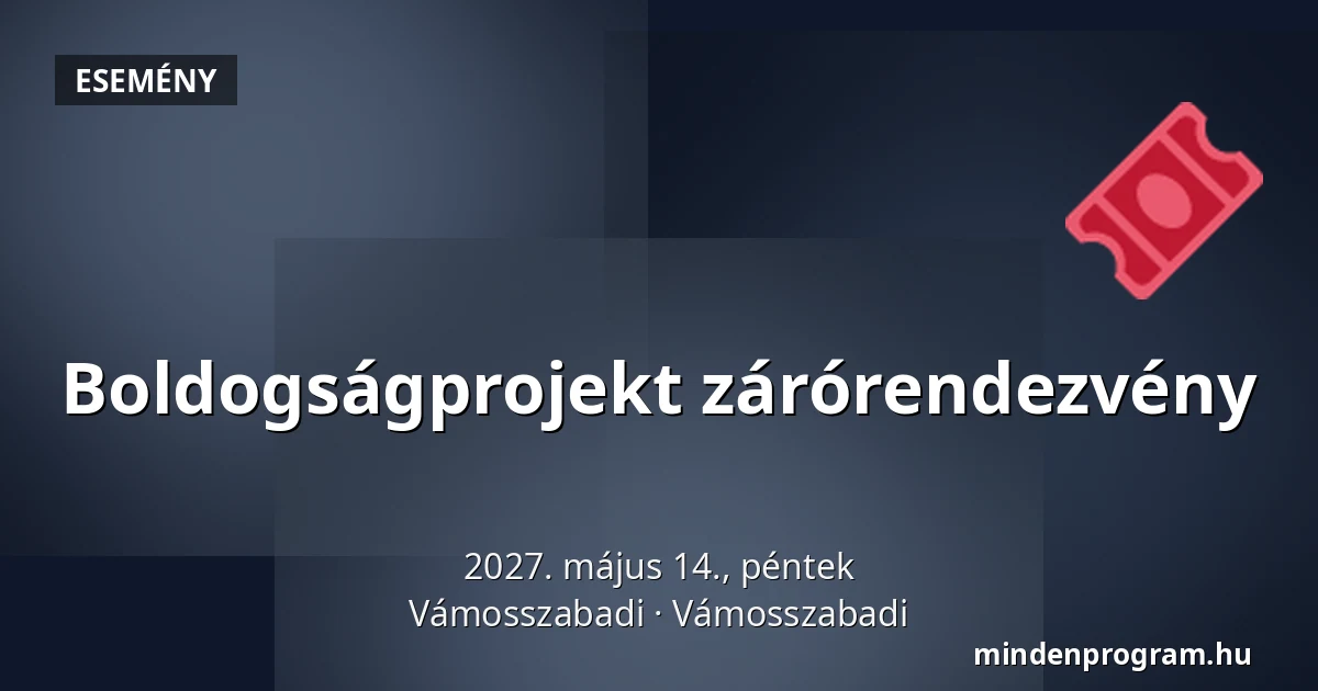 Boldogságprojekt zárórendezvény · Vámosszabadi, Vámosszabadi