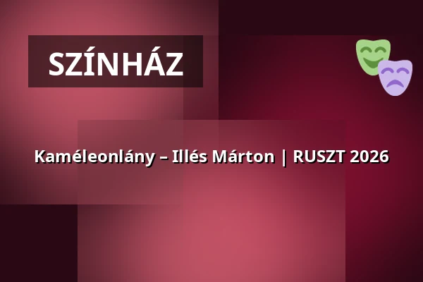 Kaméleonlány – Illés Márton | RUSZT 2026 · Füszi, Budapest