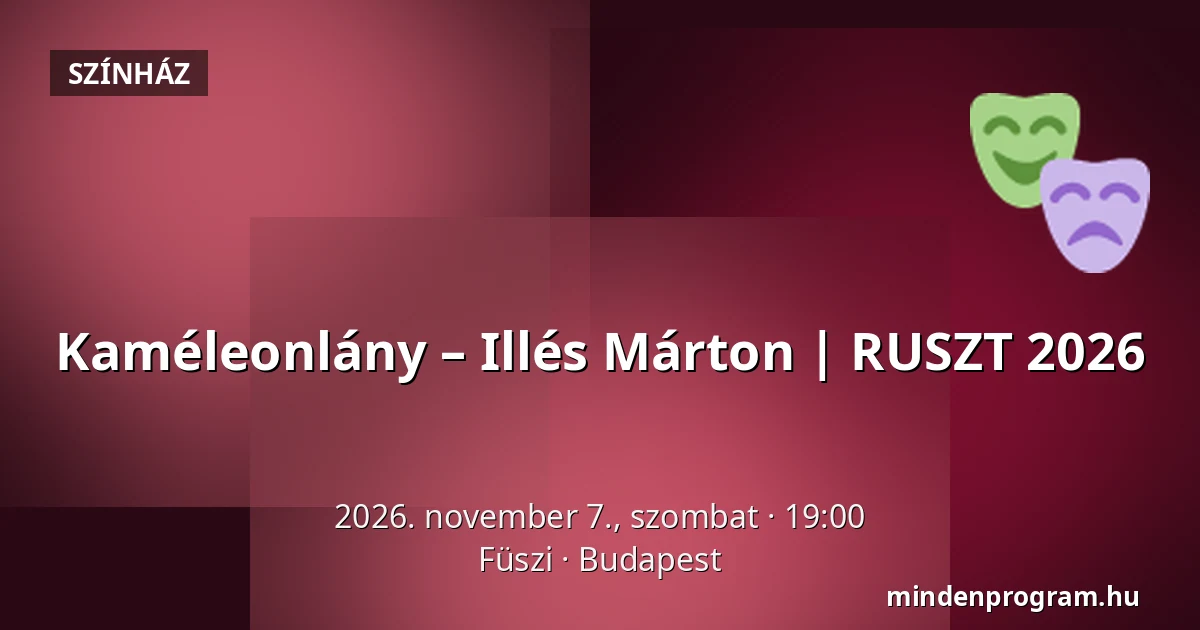 Kaméleonlány – Illés Márton | RUSZT 2026 · Füszi, Budapest