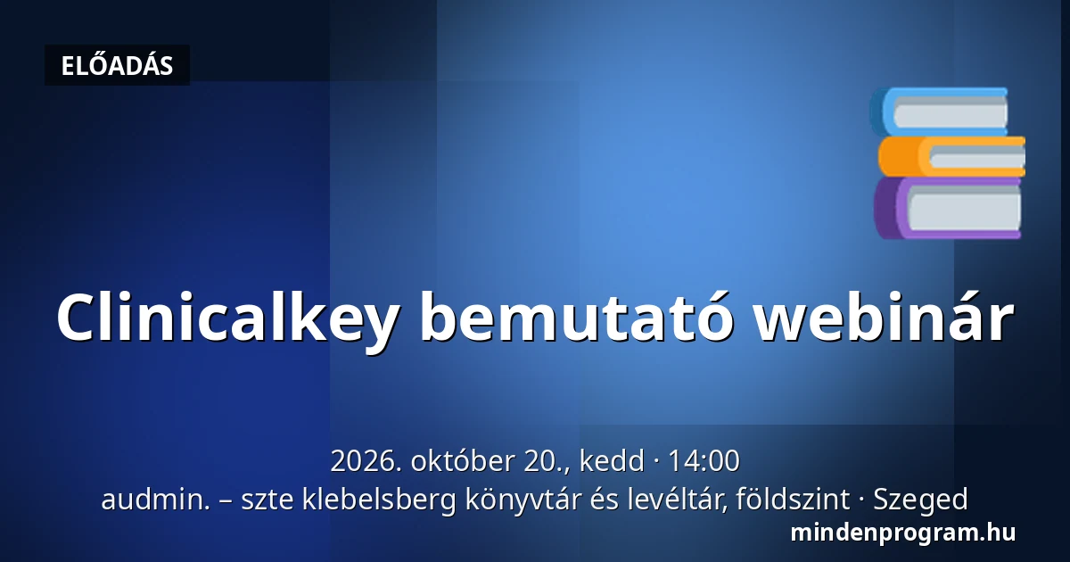 Clinicalkey bemutató webinár · audmin. – szte klebelsberg könyvtár és levéltár, földszint, Szeged