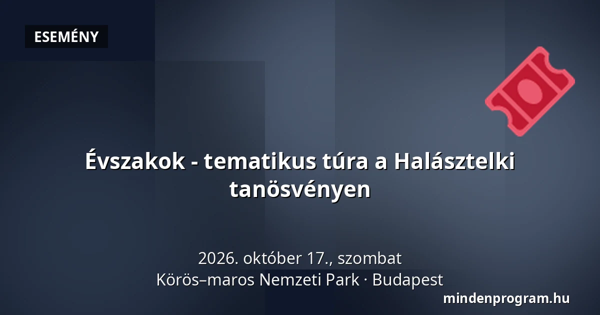 Évszakok - tematikus túra a Halásztelki tanösvényen · Körös–maros Nemzeti Park, Budapest