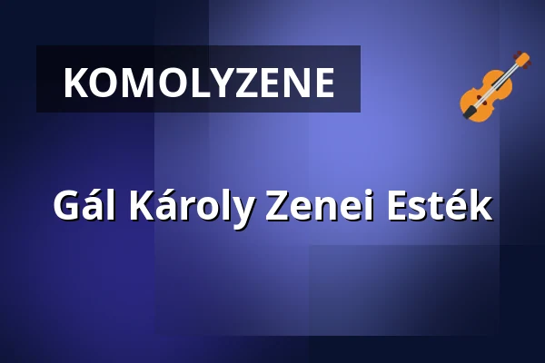 Gál Károly Zenei Esték — Miskolci Szimfonikus Zenekar, Miskolc
