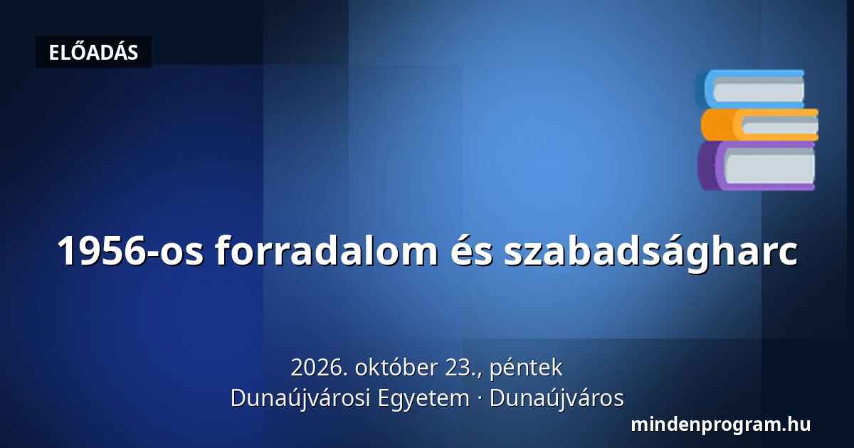 1956-os forradalom és szabadságharc · Dunaújvárosi Egyetem, Dunaújváros